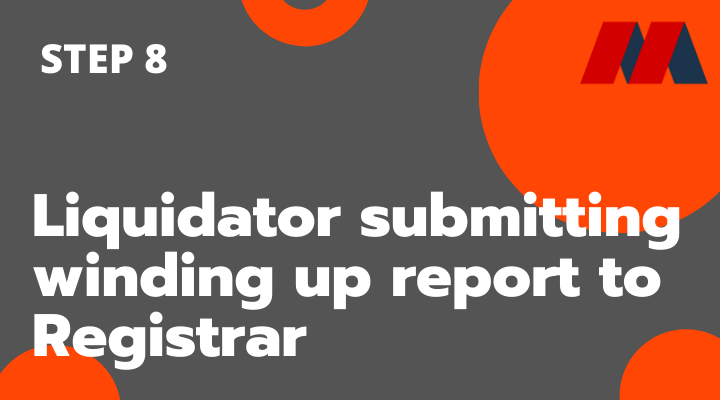 Liquidator submitting winding up report to Registrar